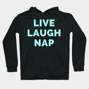 Live Laugh Nap - Black And Blue Simple Font - Funny Meme Sarcastic Satire Hoodie